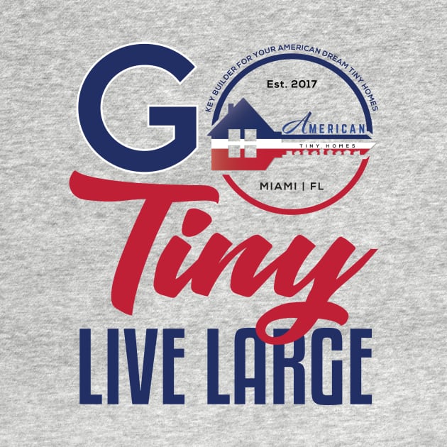 Go Tiny Live Large by American Tiny Homes